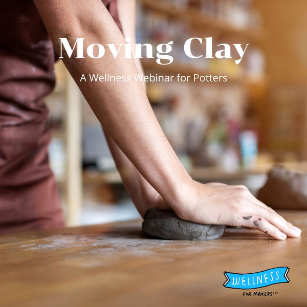 Moving Clay: A Wellness Webinar for Potters